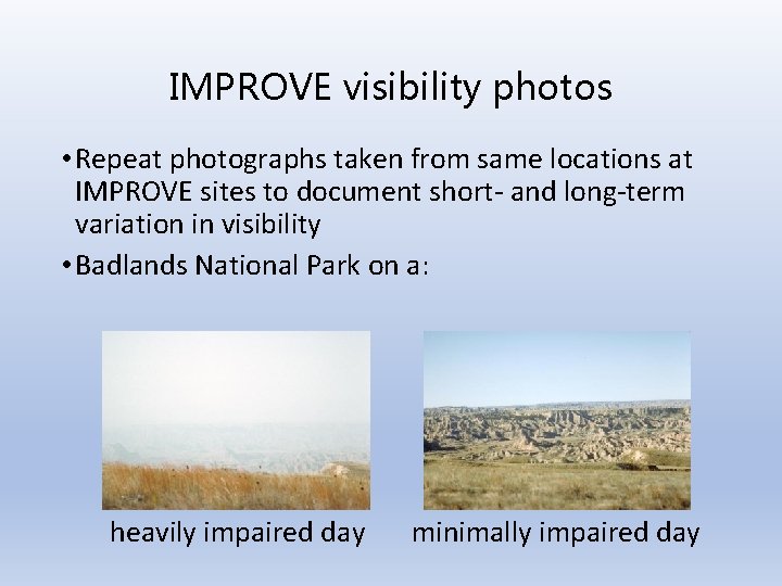 IMPROVE visibility photos • Repeat photographs taken from same locations at IMPROVE sites to