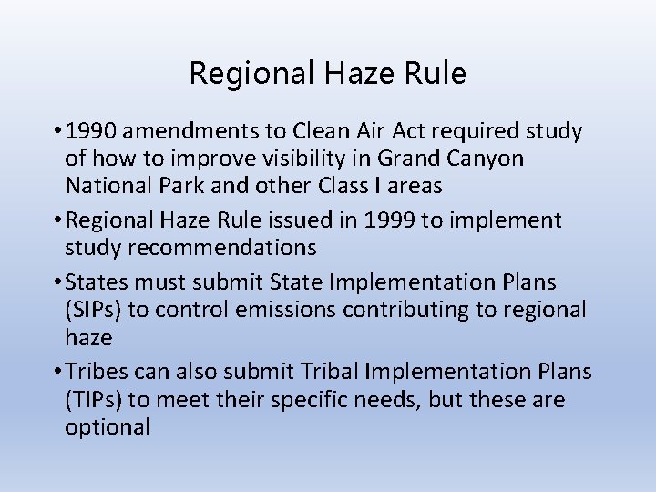 Regional Haze Rule • 1990 amendments to Clean Air Act required study of how