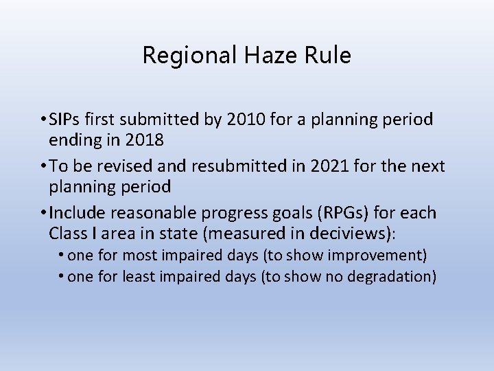 Regional Haze Rule • SIPs first submitted by 2010 for a planning period ending