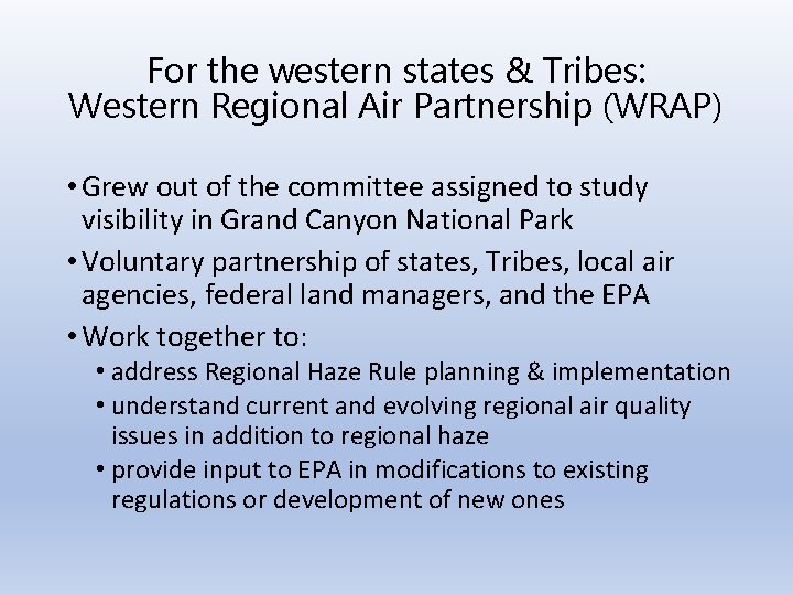 For the western states & Tribes: Western Regional Air Partnership (WRAP) • Grew out