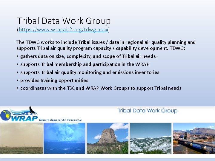 Tribal Data Work Group (https: //www. wrapair 2. org/tdwg. aspx) The TDWG works to