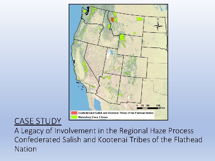 CASE STUDY A Legacy of Involvement in the Regional Haze Process Confederated Salish and