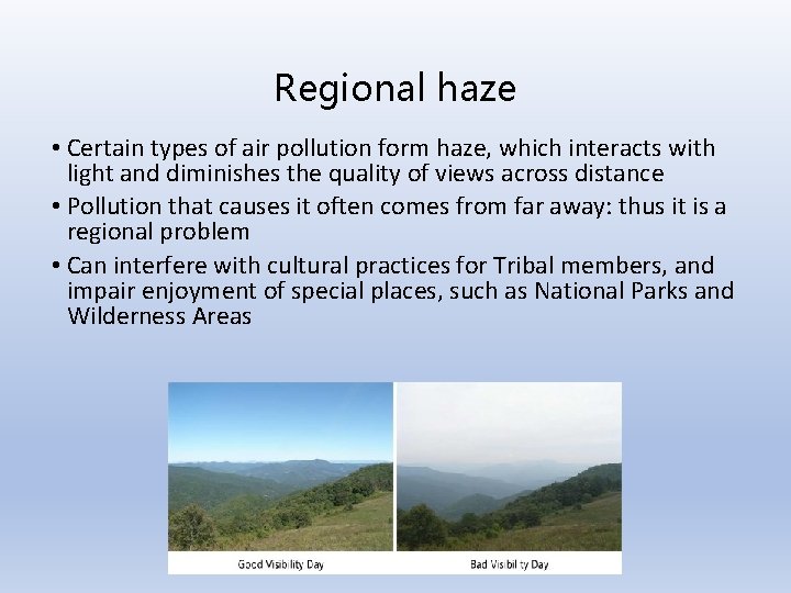 Regional haze • Certain types of air pollution form haze, which interacts with light