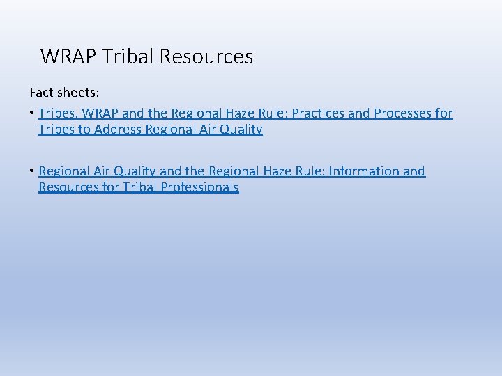 WRAP Tribal Resources Fact sheets: • Tribes, WRAP and the Regional Haze Rule: Practices