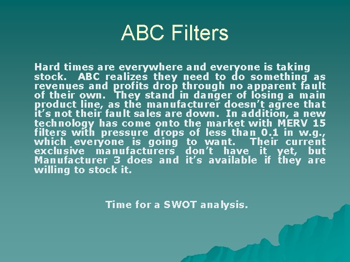 ABC Filters Hard times are everywhere and everyone is taking stock. ABC realizes they