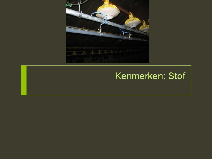 Kenmerken: Stof 