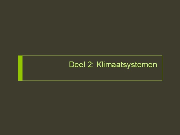 Deel 2: Klimaatsystemen 