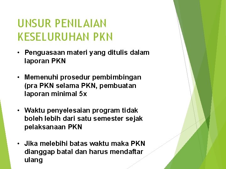 UNSUR PENILAIAN KESELURUHAN PKN • Penguasaan materi yang ditulis dalam laporan PKN • Memenuhi