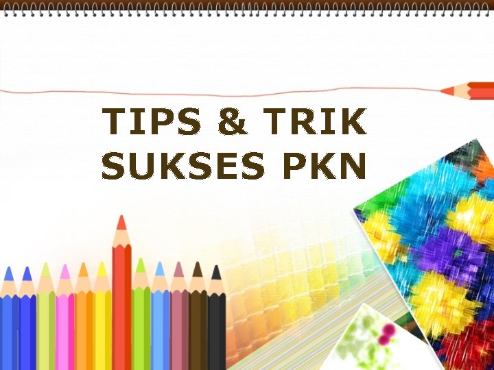 TIPS & TRIK SUKSES PKN 