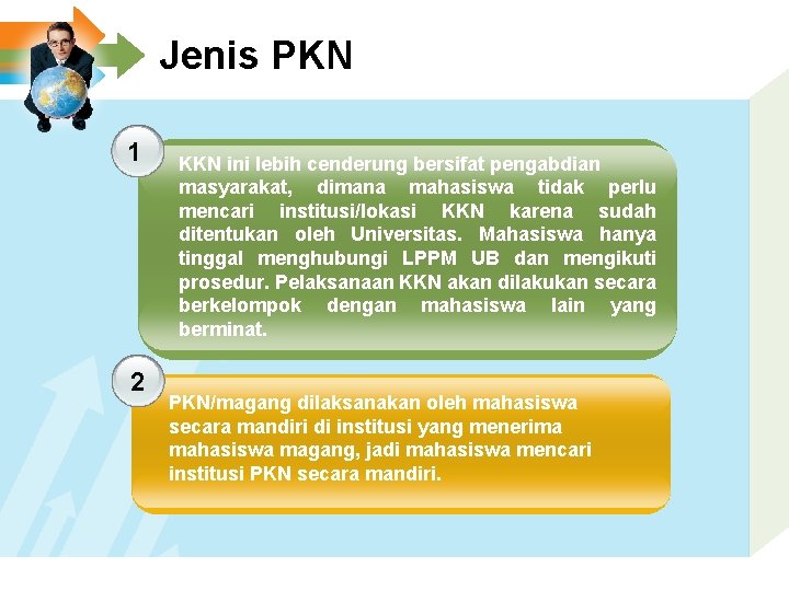 Jenis PKN 1 2 KKN ini lebih cenderung bersifat pengabdian masyarakat, dimana mahasiswa tidak