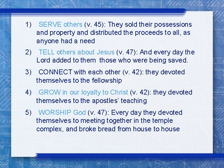 1) SERVE others (v. 45): They sold their possessions and property and distributed the