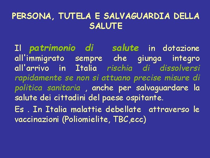 PERSONA, TUTELA E SALVAGUARDIA DELLA SALUTE Il patrimonio di salute in dotazione all'immigrato sempre