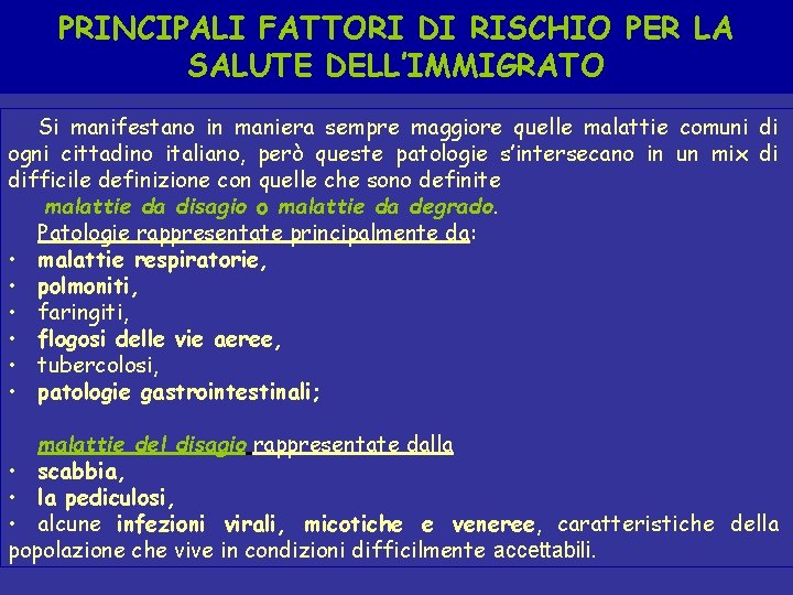 PRINCIPALI FATTORI DI RISCHIO PER LA SALUTE DELL’IMMIGRATO Si manifestano in maniera sempre maggiore