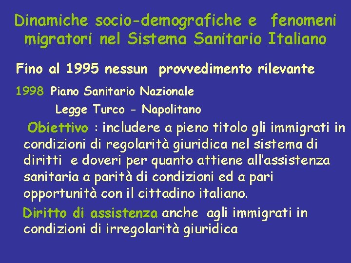 Dinamiche socio-demografiche e fenomeni migratori nel Sistema Sanitario Italiano Fino al 1995 nessun provvedimento