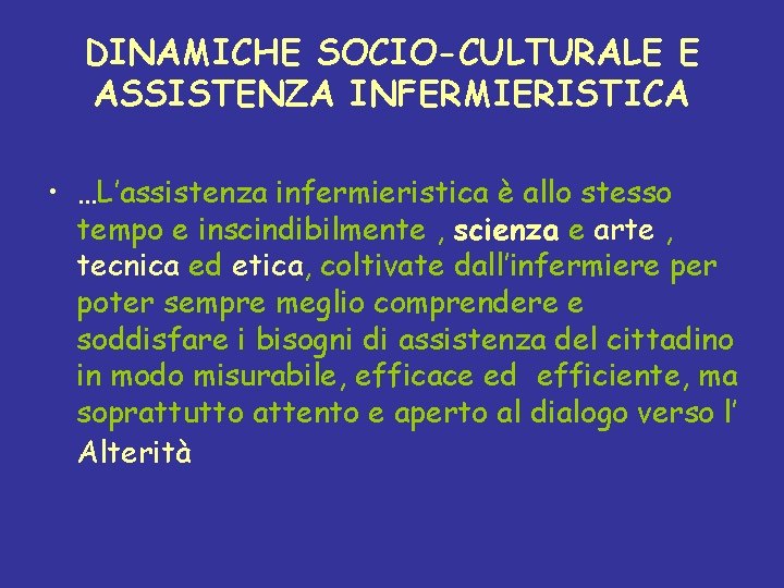 DINAMICHE SOCIO-CULTURALE E ASSISTENZA INFERMIERISTICA • …L’assistenza infermieristica è allo stesso tempo e inscindibilmente