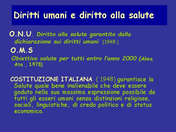 Diritti umani e diritto alla salute O. N. U. Diritto alla salute garantito dalla