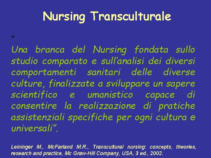 Nursing Transculturale “ Una branca del Nursing fondata sullo studio comparato e sull’analisi dei