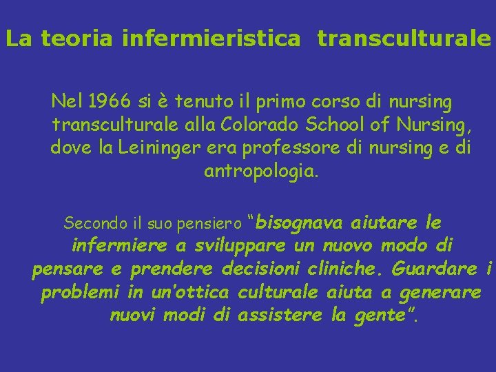 La teoria infermieristica transculturale Nel 1966 si è tenuto il primo corso di nursing