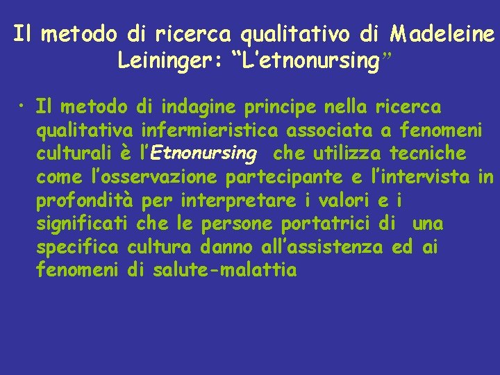 Il metodo di ricerca qualitativo di Madeleine Leininger: “L’etnonursing” • Il metodo di indagine