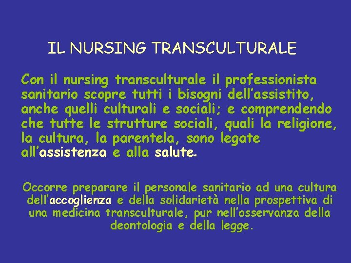 IL NURSING TRANSCULTURALE Con il nursing transculturale il professionista sanitario scopre tutti i bisogni