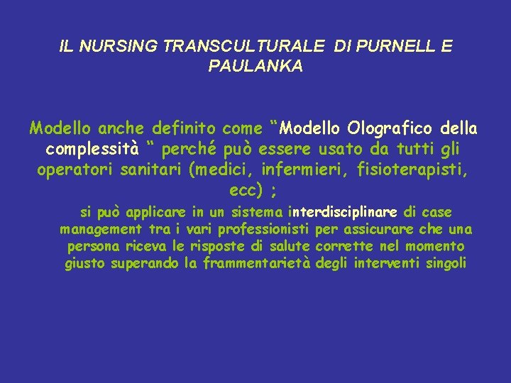 IL NURSING TRANSCULTURALE DI PURNELL E PAULANKA Modello anche definito come “Modello Olografico della