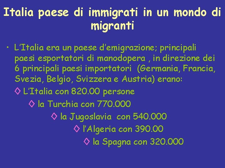 Italia paese di immigrati in un mondo di migranti • L’Italia era un paese