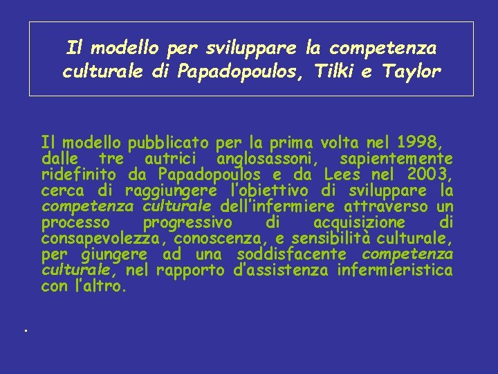 Il modello per sviluppare la competenza culturale di Papadopoulos, Tilki e Taylor Il modello