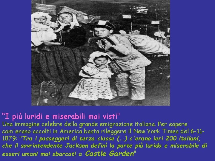 “I più luridi e miserabili mai visti" Una immagine celebre della grande emigrazione italiana.