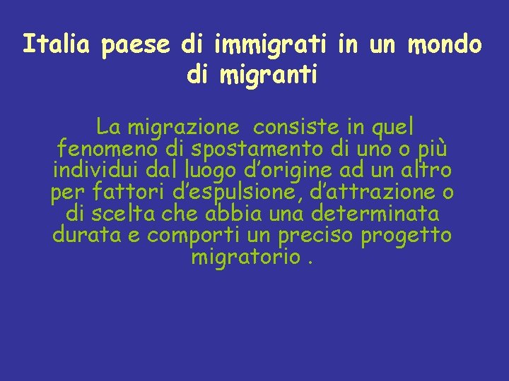 Italia paese di immigrati in un mondo di migranti La migrazione consiste in quel