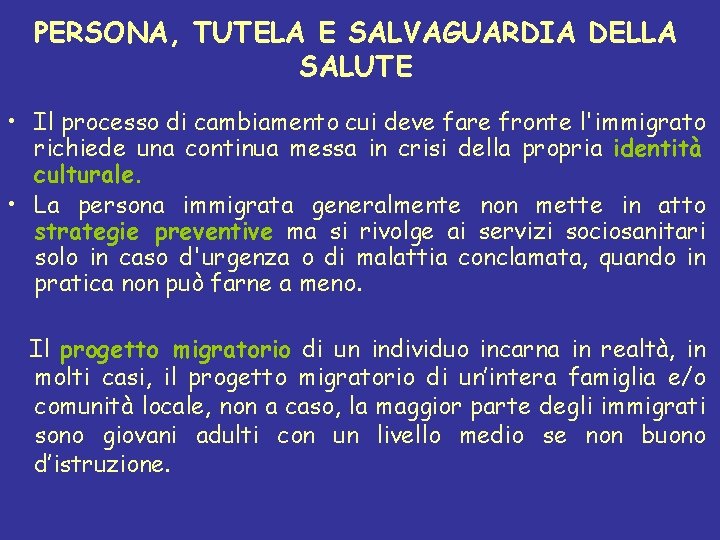 PERSONA, TUTELA E SALVAGUARDIA DELLA SALUTE • Il processo di cambiamento cui deve fare