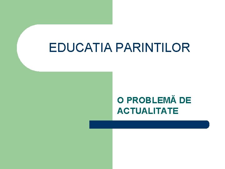 EDUCATIA PARINTILOR O PROBLEMĂ DE ACTUALITATE 