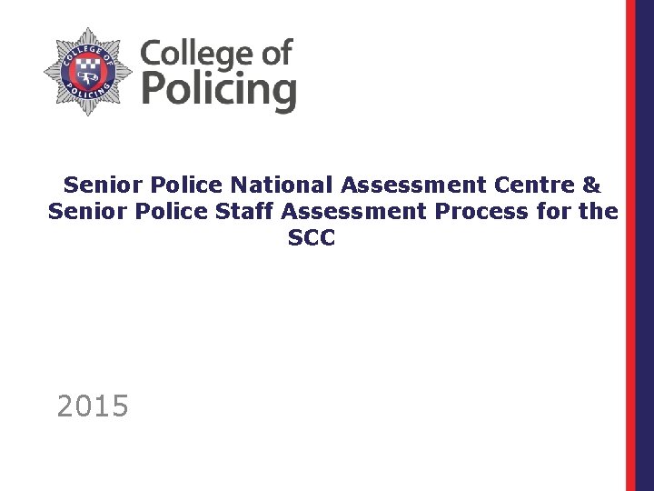 Senior Police National Assessment Centre & Senior Police Staff Assessment Process for the SCC