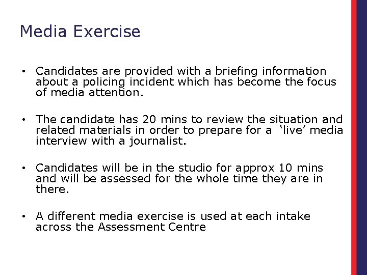 Media Exercise • Candidates are provided with a briefing information about a policing incident