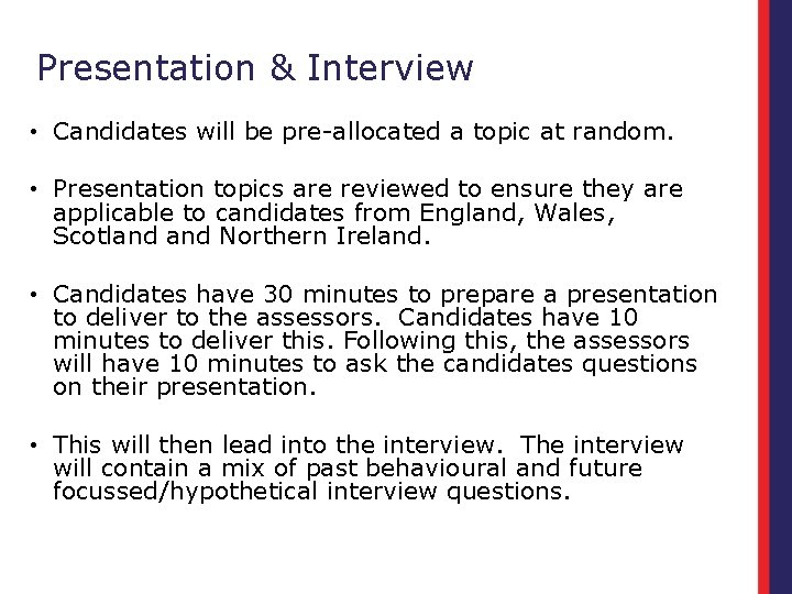 Presentation & Interview • Candidates will be pre-allocated a topic at random. • Presentation