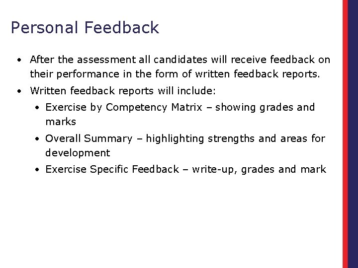 Personal Feedback • After the assessment all candidates will receive feedback on their performance