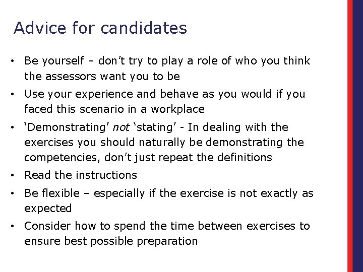 Advice for candidates • Be yourself – don’t try to play a role of
