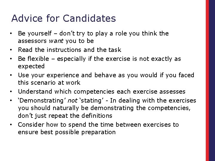 Advice for Candidates • Be yourself – don’t try to play a role you