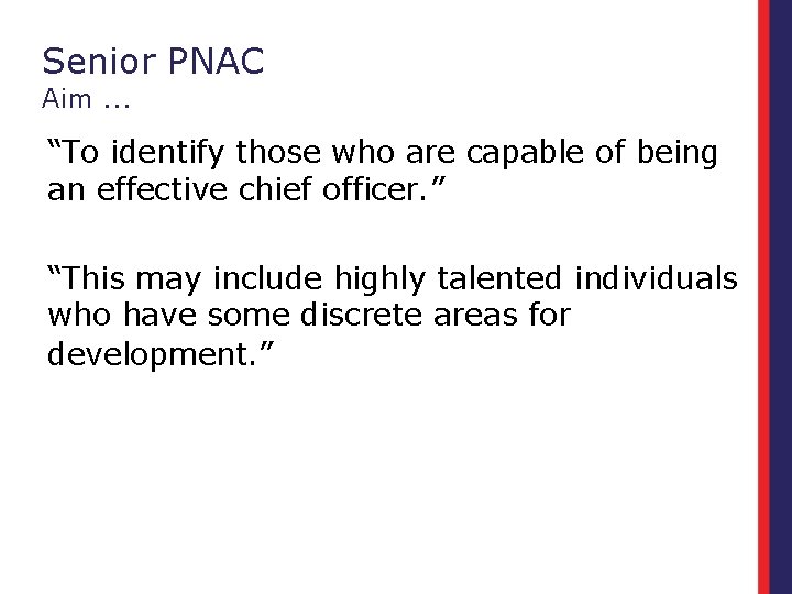 Senior PNAC Aim. . . “To identify those who are capable of being an