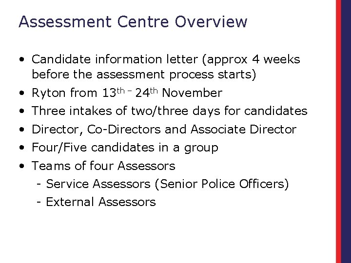 Assessment Centre Overview • Candidate information letter (approx 4 weeks before the assessment process