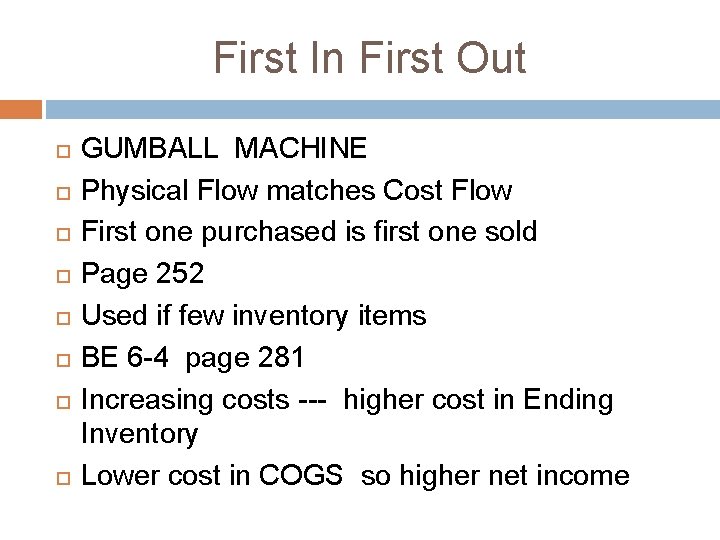 First In First Out GUMBALL MACHINE Physical Flow matches Cost Flow First one purchased First In First Out GUMBALL MACHINE Physical Flow matches Cost Flow First one purchased