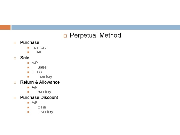 Purchase Sale A/R Sales COGS Inventory Return & Allowance Inventory A/P Inventory Purchase Purchase Sale A/R Sales COGS Inventory Return & Allowance Inventory A/P Inventory Purchase