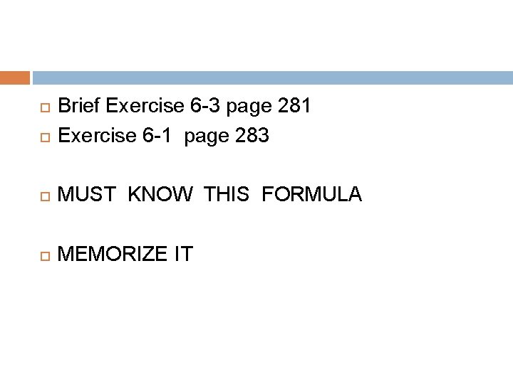 Brief Exercise 6 -3 page 281 Exercise 6 -1 page 283 MUST KNOW Brief Exercise 6 -3 page 281 Exercise 6 -1 page 283 MUST KNOW