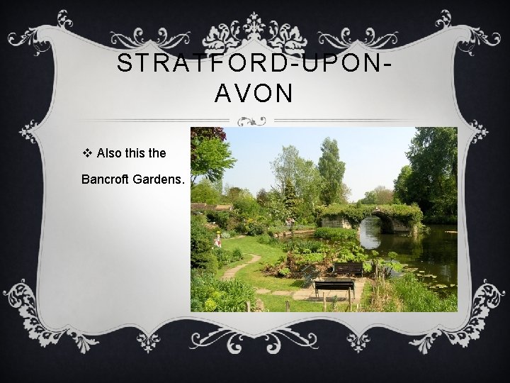 STRATFORD-UPONAVON v Also this the Bancroft Gardens. 