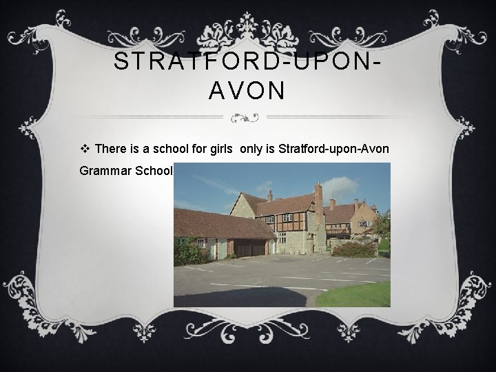 STRATFORD-UPONAVON v There is a school for girls only is Stratford-upon-Avon Grammar School for