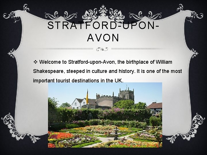 STRATFORD-UPONAVON v Welcome to Stratford-upon-Avon, the birthplace of William Shakespeare, steeped in culture and