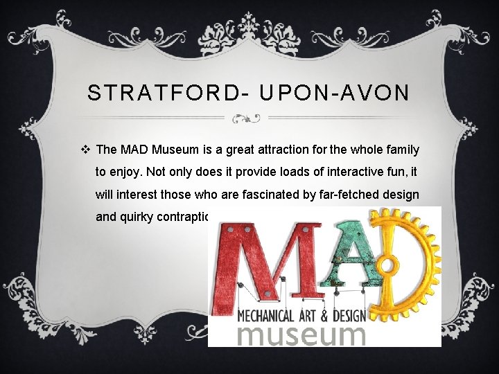 STRATFORD- UPON-AVON v The MAD Museum is a great attraction for the whole family