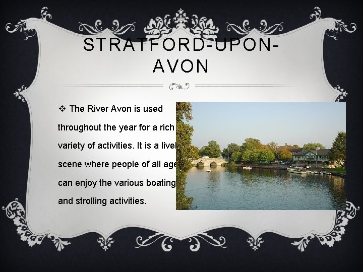 STRATFORD-UPONAVON v The River Avon is used throughout the year for a rich variety