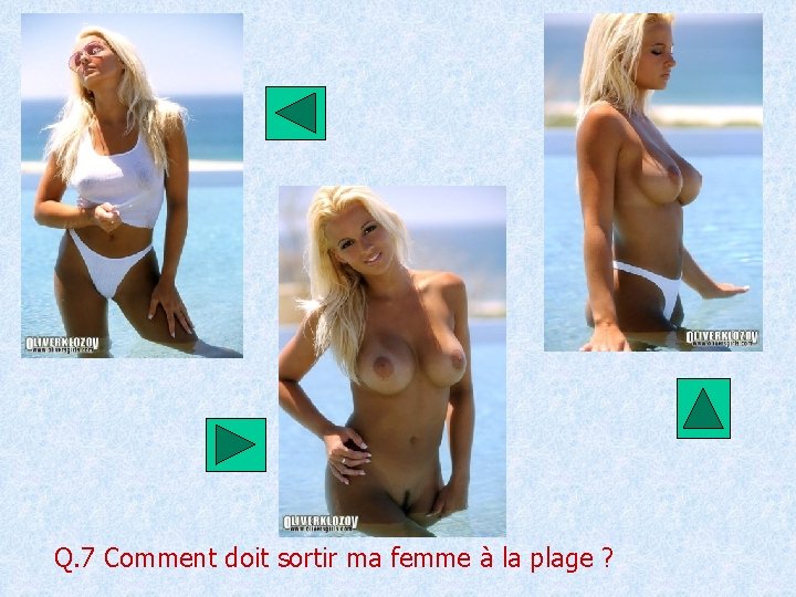 Q. 7 Comment doit sortir ma femme à la plage ? 