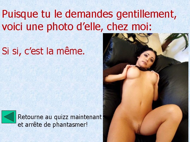 Puisque tu le demandes gentillement, voici une photo d’elle, chez moi: Si si, c’est