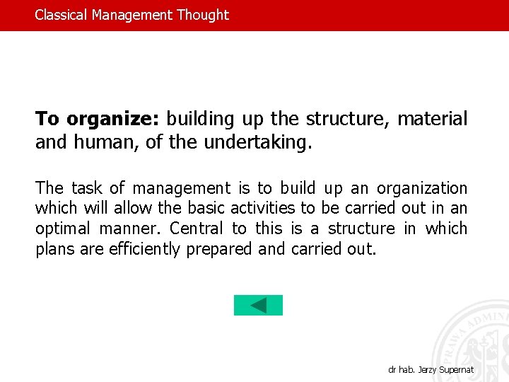 Classical Management Thought To organize: building up the structure, material and human, of the